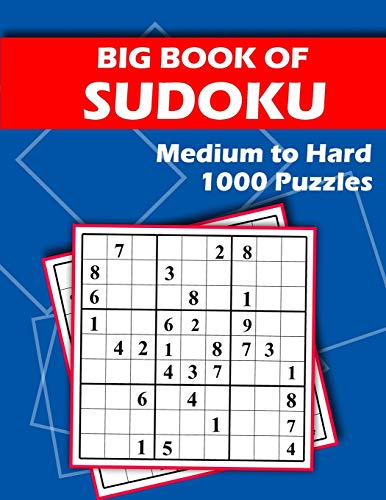 Stock image for Big Book of Sudoku - Medium to Hard - 1000 Puzzles: Huge Bargain Collection of 1000 Puzzles and Solutions, Medium to Hard Level, Tons of Challenge for your Brain! for sale by Big River Books