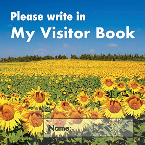 Stock image for Please write in My Visitor Book: Sunflower cover | Guest record and log for seniors in nursing homes, eldercare situations, and for anyone who struggles to remember visit details! for sale by Revaluation Books