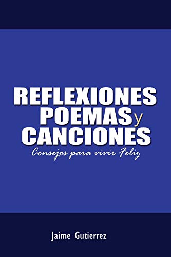9781710908305: POEMAS, REFLEXIONES Y CANCIONES: Consejos para una vida Feliz (Spanish Edition)