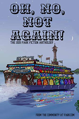 Beispielbild fr Oh, No, Not Again!: The 2019 Fark Fiction Anthology zum Verkauf von Revaluation Books