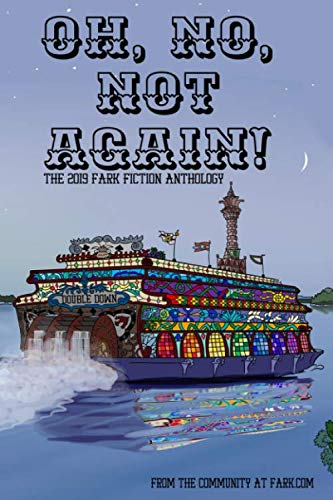 Stock image for Oh, No, Not Again!: The 2019 Fark Fiction Anthology for sale by Revaluation Books