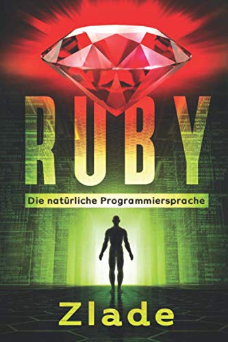 Image d'archives pour Ruby - Die natrliche Programmiersprache: Einstieg als Anfnger in die Welt des Programmierens mis en vente par Revaluation Books
