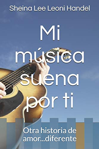 Imagen de archivo de Mi msica suena por ti: Otra historia de amor.diferente (Spanish Edition) a la venta por Lucky's Textbooks