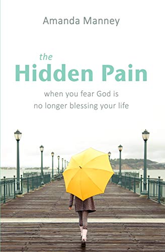 Stock image for The Hidden Pain: When You Fear God is No Longer Blessing Your Life for sale by ThriftBooks-Atlanta