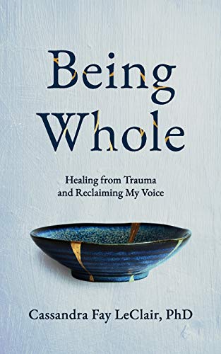 Beispielbild fr Being Whole: Healing from Trauma and Reclaiming My Voice zum Verkauf von SecondSale