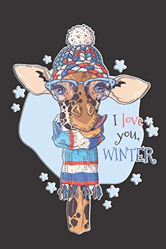 9781711005805: I Love You Winter: Giraffe Lover Gift - Stocking Filler - Funny Gag Gift for Work or Friends - Cornell Notebook For School or Office