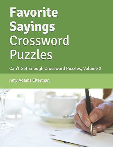 

Favorite Sayings Crossword Puzzles: Can't Get Enough Crossword Puzzles, Volume 2
