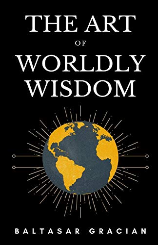 Imagen de archivo de The Art of Worldly Wisdom a la venta por New Legacy Books