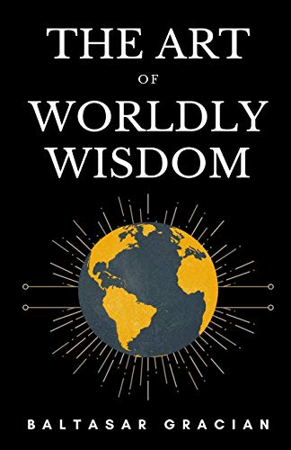 Stock image for The Art of Worldly Wisdom for sale by New Legacy Books