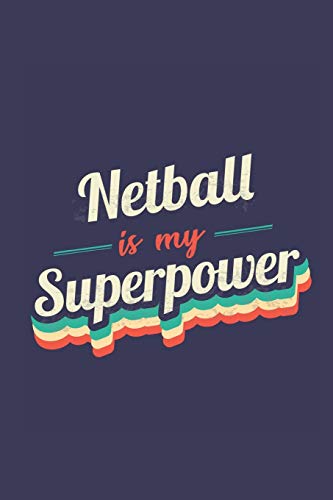 Stock image for Netball Is My Superpower: A 6x9 Inch Softcover Diary Notebook With 110 Blank Lined Pages. Funny Vintage Netball Journal to write in. Netball Gift and SuperPower Retro Design Slogan for sale by Revaluation Books