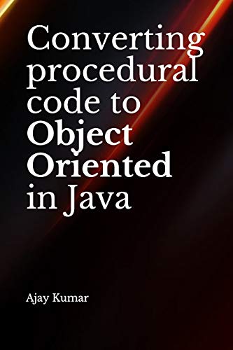 9781711152943: Converting procedural code to Object Oriented in Java