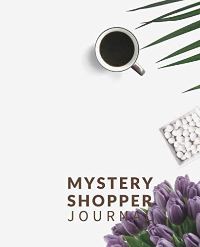 Stock image for Mystery Shopper Journal: Notebook Diary for Secret Customers Fast-Food Establishments Sit-down Restaurants Supermarkets Fashion Brands Gyms etc. (Mystery Money) for sale by Revaluation Books