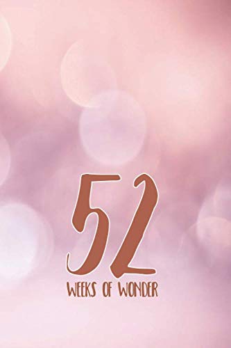 Imagen de archivo de 52 Weeks Of Wonder: New Years Resolution Lined Notebook for Women a la venta por Revaluation Books