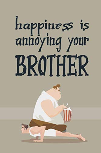 Beispielbild fr Happiness Is Annoying Your Brother: Lined Journal for Men Notebook for - Brother, Father, Son, Uncle, Grandfather zum Verkauf von Revaluation Books