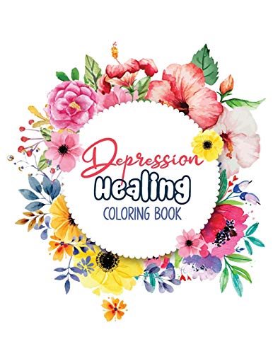 9781711215037: Depression Healing Coloring Book: Depression Relief Coloring Book, Mindfulness and inspiring words Colouring Book to help you through difficult times, Coloring Pages For Meditation And Happiness.
