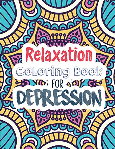 9781711216133: Relaxation Coloring Book for Depression: Adults Depression Relief Coloring Book, Mindfulness and inspiring words Colouring Book to help you through difficult times, Christmas Gift idea.