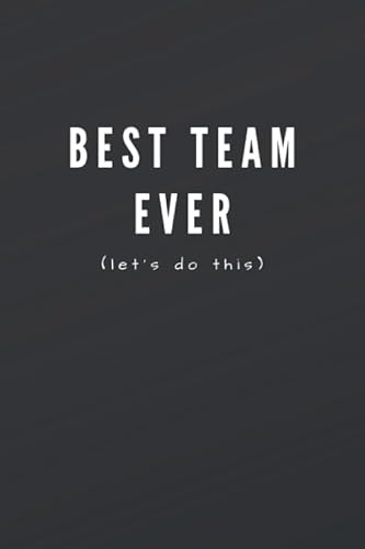 9781711294308: Best Team Ever (Let's Do This): Great Gift Idea With Funny Saying On Cover, Coworkers (110 Pages, Lined Blank 6x9) Employees, Clubs New ... (Hilarious Office Journals For Co-worker