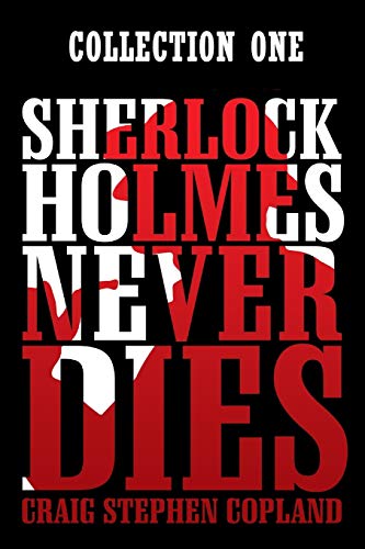 9781711336893: Sherlock Holmes Never Dies -- Collection One: New Sherlock Holmes Mysteries (Sherlock Holmes Never Dies - Collection Sets)