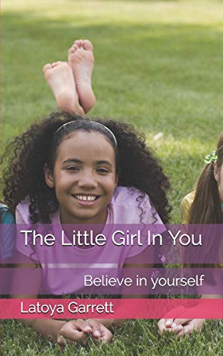 Imagen de archivo de The Little Girl In You: Believe in yourself a la venta por THE SAINT BOOKSTORE