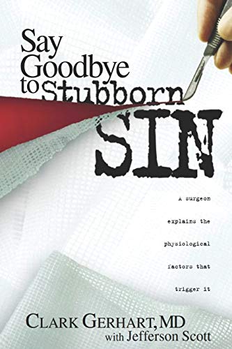 9781711381664: Say Goodbye to Stubborn Sin: A surgeon explains the physiological factors that trigger it