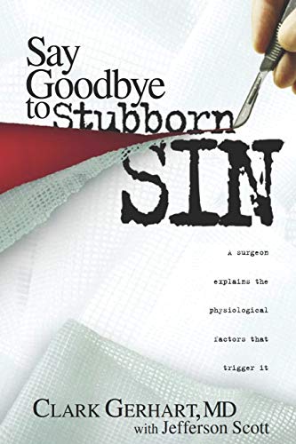 Stock image for Say Goodbye to Stubborn Sin: A surgeon explains the physiological factors that trigger it for sale by Lucky's Textbooks