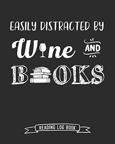 Stock image for Easily Distracted by Wine and Books Reading Log Book: 100 Pages Tracker for Book Record Review and Journal. Perfect Gift for Book and Alcohol Lovers. for sale by SecondSale