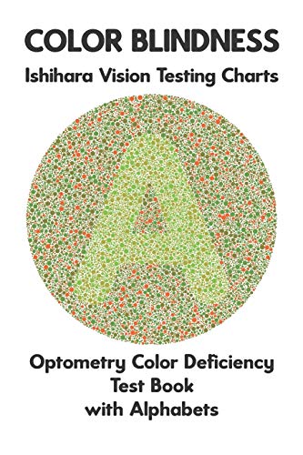 9781711527710: Color Blindness Ishihara Vision Testing Charts Optometry Color Deficiency Test Book With Alphabets: Ishihara Plates for Testing All Forms of Color ... Deuteranomaly Tritanopia Eye Doctor