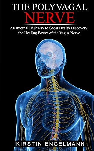 Beispielbild fr The Polyvagal Nerve: An Internal Highway to Great Health, Discovery the Healing Power of the Vagus Nerve zum Verkauf von THE SAINT BOOKSTORE
