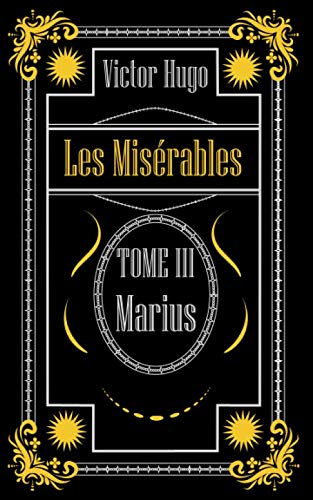 Stock image for Les Misrables - TOME III - MARIUS: Nouvelle dition conforme  l'dition de 1862 for sale by Revaluation Books