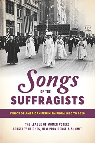 Stock image for Songs of the Suffragists: Lyrics of American Feminism from 1850 to 2020 for sale by Irish Booksellers