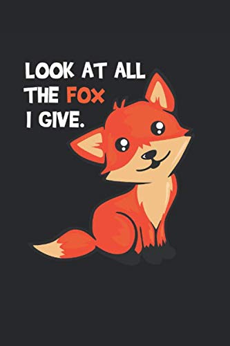 Stock image for Look at all the Fox I give Journal: 6x9 Journal Look at all the Fox I give for sale by Revaluation Books