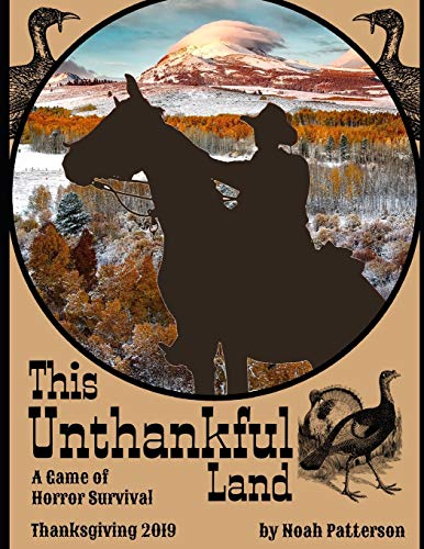 Stock image for This Unthankful Land: A Print-and-Play Game Book of Horror Survival (Thanksgiving 2019) for sale by Lucky's Textbooks