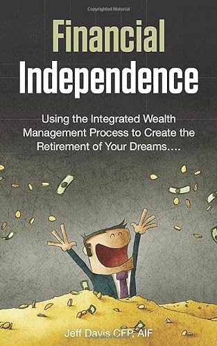 Imagen de archivo de Financial Independence: Your Integrated Wealth Management Planning Process a la venta por HPB-Emerald