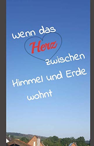 Stock image for Wenn das Herz zwischen Himmel und Erde wohnt: mit Bildern in schwarz/wei for sale by Revaluation Books