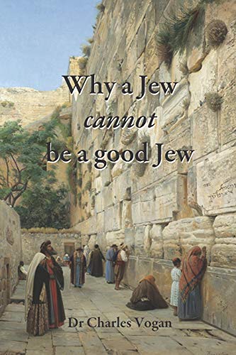 Beispielbild fr Why a Jew cannot be a good Jew: What Happened to the Jewish Religion in 70 AD zum Verkauf von Lucky's Textbooks