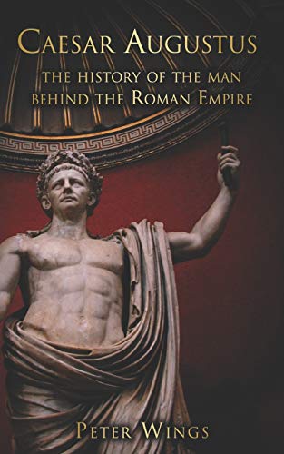 Imagen de archivo de Caesar Augustus: The history of the man behind the Roman Empire (The Story of Rome) a la venta por Lucky's Textbooks