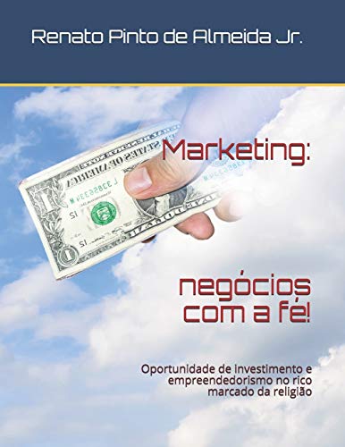 Stock image for Marketing: negcios com a f!: Oportunidade de investimento e empreendedorismo no rico marcado da religio (Portuguese Edition) for sale by Lucky's Textbooks