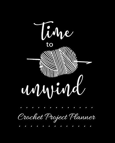 Imagen de archivo de Time to Unwind Crochet Project Planner: The Perfect Journal to Record the Progress of Your Crochet Items a la venta por Revaluation Books