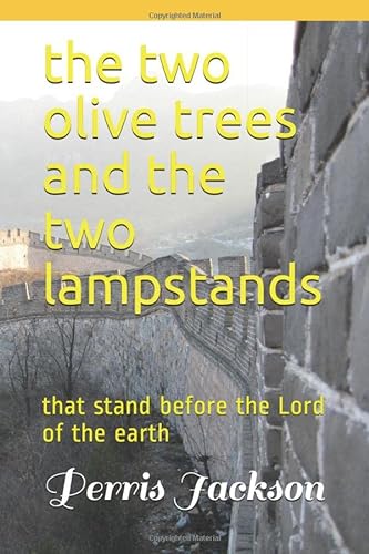 Stock image for the two olive trees and the two lampstands: that stand before the Lord of the earth for sale by Books From California