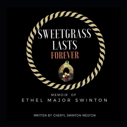 Beispielbild fr Sweetgrass Lasts Forever: Memoir of Ethel Major Swinton zum Verkauf von SecondSale