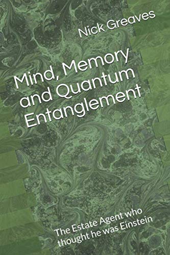 Imagen de archivo de Mind, Memory and Quantum Entanglement: The estate agent who thought he was Einstein a la venta por WorldofBooks