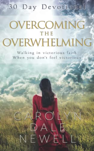 Stock image for Overcoming the Overwhelming: Walking In Victorious Faith When You Don't Feel Victorious for sale by SecondSale