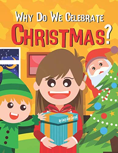 Stock image for Why Do We Celebrate Christmas?: Why Do We Have Christmas Trees? Crazy and Shocking Facts About Christmas That Will Blow Your Mind! (Holiday Facts for You) for sale by Revaluation Books