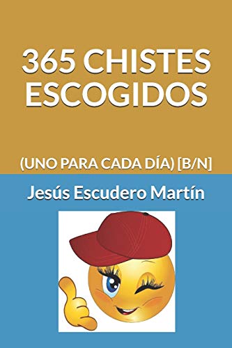 Imagen de archivo de 365 CHISTES ESCOGIDOS: (UNO PARA CADA DA) [B/N] (Spanish Edition) a la venta por Lucky's Textbooks