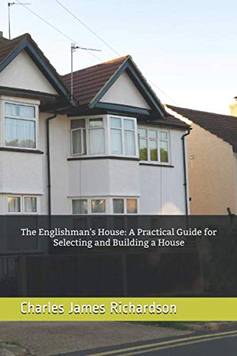 Stock image for The Englishman's House: A Practical Guide for Selecting and Building a House: Original Edition for sale by Revaluation Books