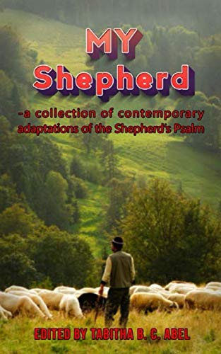 Imagen de archivo de MY Shepherd: -a collection of contemporary adaptations of the Shepherd's Psalm a la venta por Revaluation Books