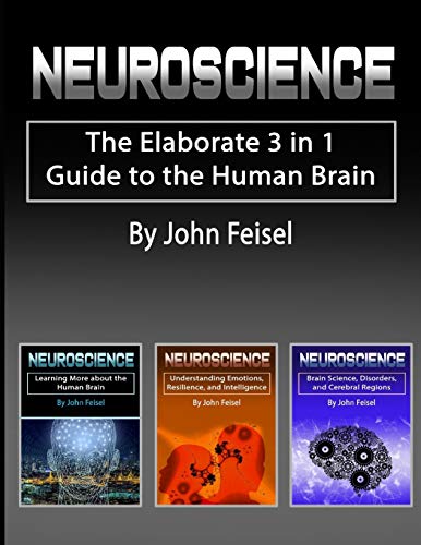 Beispielbild fr Neuroscience: The Elaborate 3 in 1 Guide to the Human Brain zum Verkauf von THE SAINT BOOKSTORE
