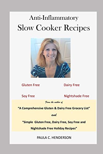 Stock image for Anti-Inflammatory Slow Cooker Recipes: Gluten Free, Dairy Free, Soy Free and Nightshade Free (Gluten Free, Dairy Free, Soy Free and Nightshade Free Series) for sale by -OnTimeBooks-