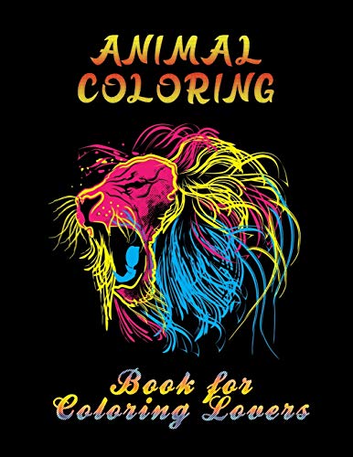 Stock image for Animal Coloring Book For Coloring Lovers: Best Animail coloring book for everyone ! 100 pages awesome illistration will be bst christmas gift for sale by Lucky's Textbooks