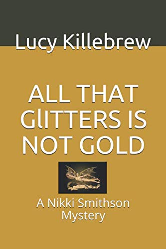 Stock image for ALL THAT GLITTERS IS NOT GOLD: A Nikki Smithson Mystery for sale by Revaluation Books